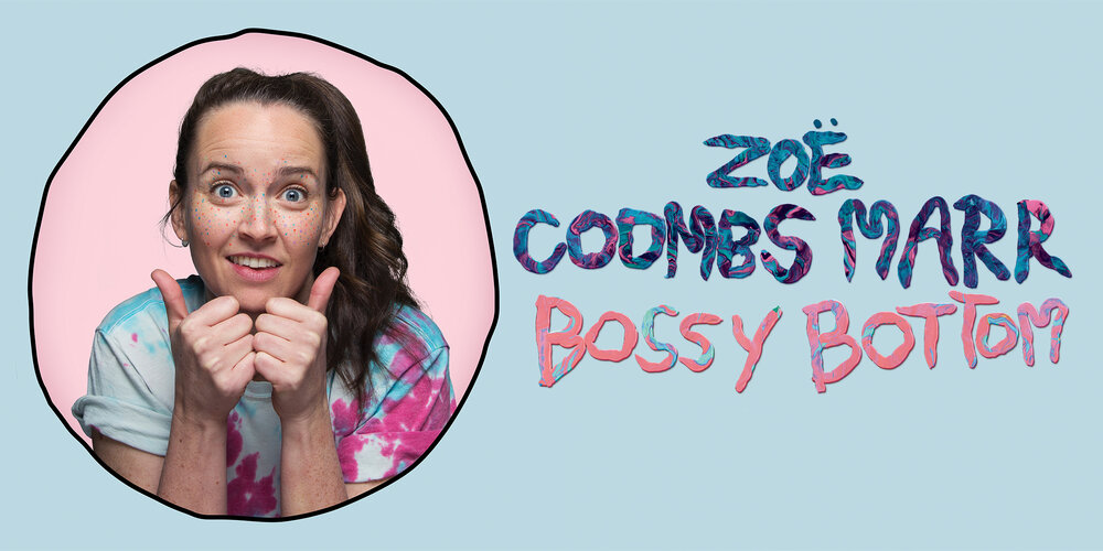 Hannah Gadsby presenta ZOË COOMBS MARR - BOSSY BOTTOM - Dynasty ...