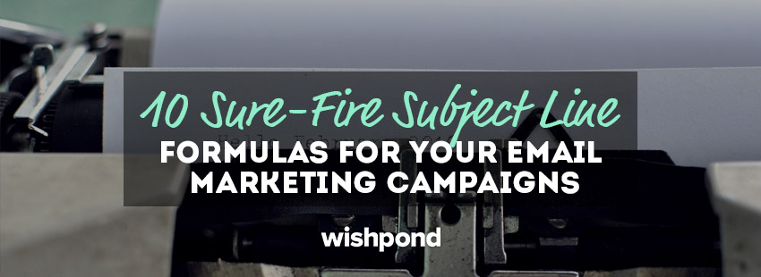 10 Sure-Fire Subject Line Formulas for Your Email Marketing Campaigns