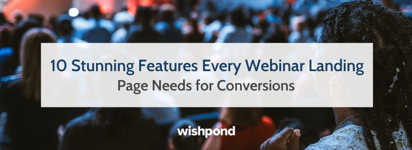 10 Stunning Features Every Webinar Landing Page Needs for Conversions