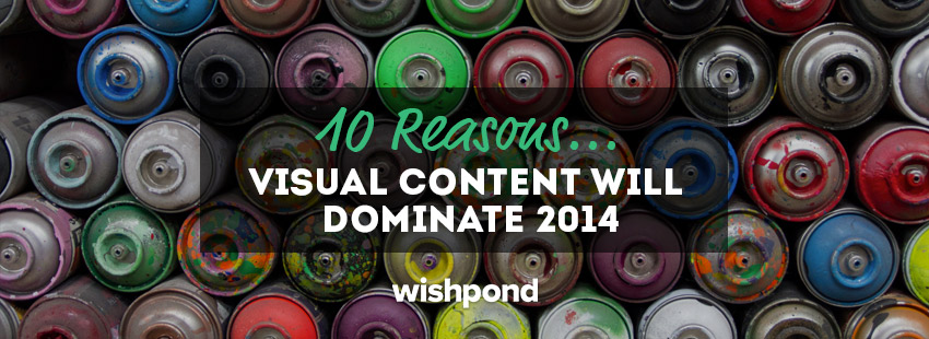 10 Reasons Visual Content will Dominate 2014