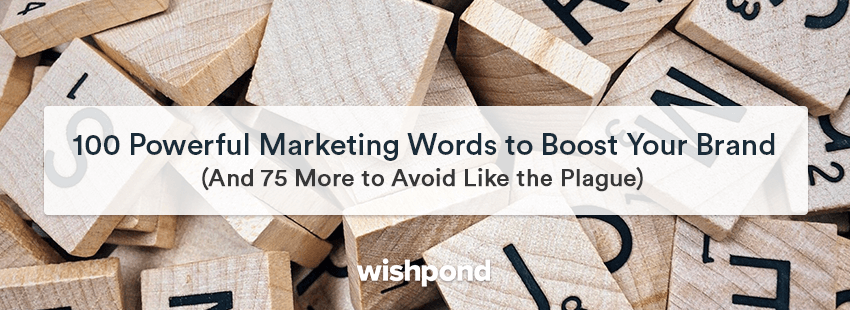 100 Powerful Marketing Words to Boost Your Brand (And 75 to Avoid)