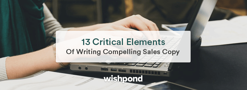13 Critical Elements of Writing Compelling Sales Copy