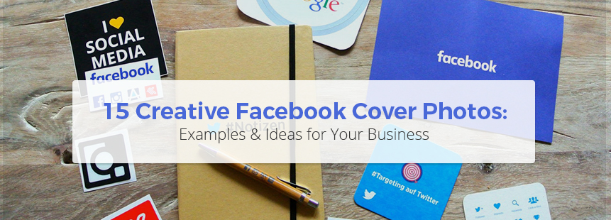 15 Creative Facebook Cover Photo Examples & Ideas for Your Business
