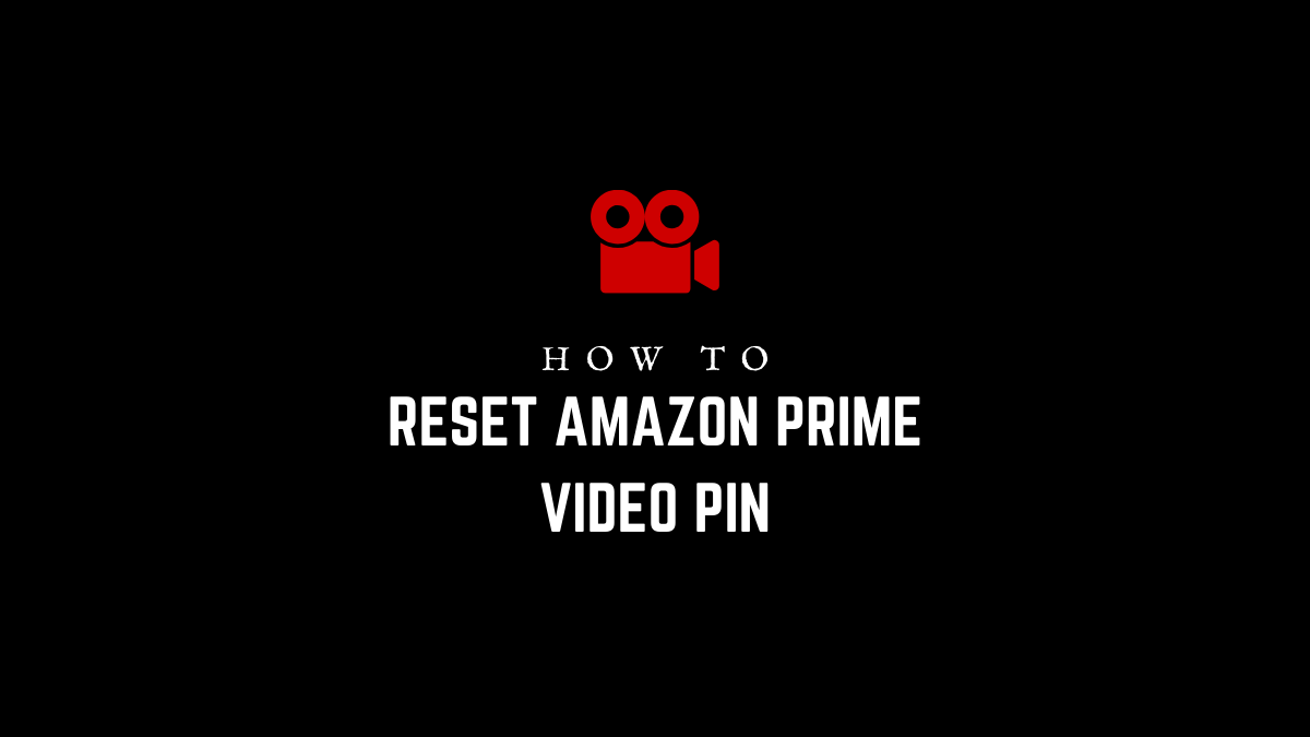 How to reset Amazon Prime Video PIN