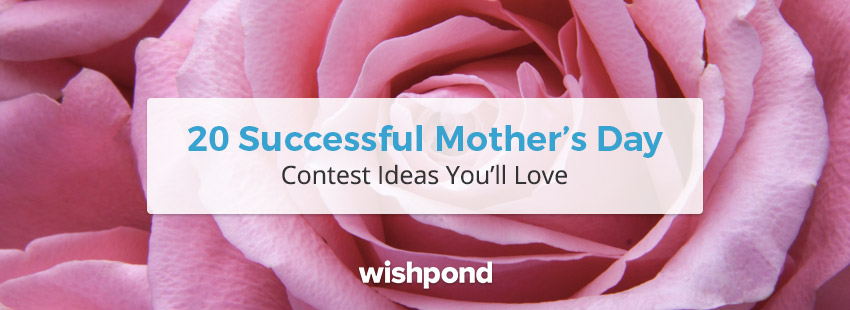 20 Successful Mother's Day Contest Ideas You'll Love