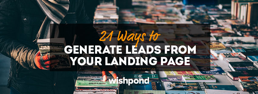 21 Ways to Generate Leads from Your Landing Page
