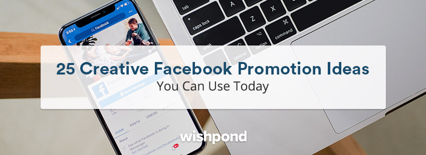 25 Creative Facebook Promotion Ideas You Can Use Today