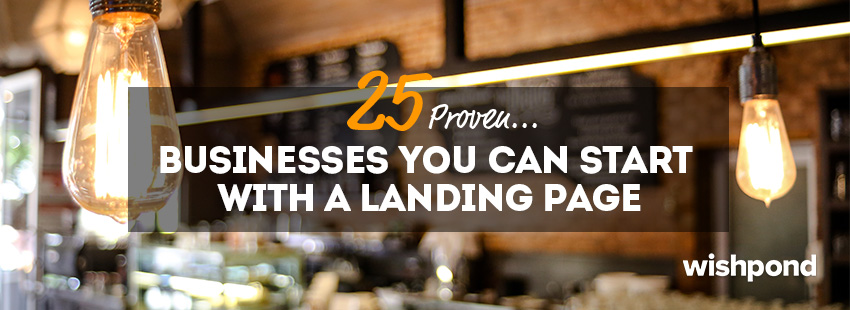 25 Proven Businesses You Can Start with a Landing Page