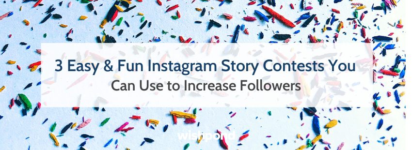 3 Easy & Fun Instagram Story Contests to Increase Followers