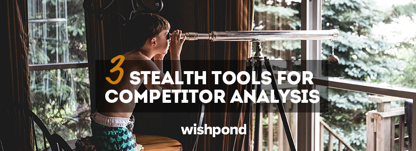3 Stealth Tools For Competitor Analysis