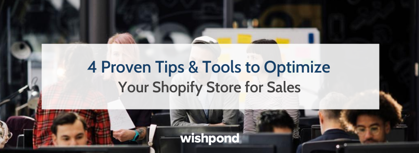 4 Proven Tips & Tools to Optimize Your Shopify Store for Sales