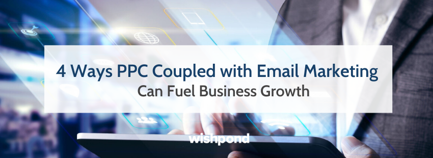 4 Ways PPC Coupled with Email Marketing Can Fuel Business Growth