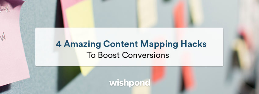 4 Amazingly Simple Content Mapping Hacks to Boost Conversions