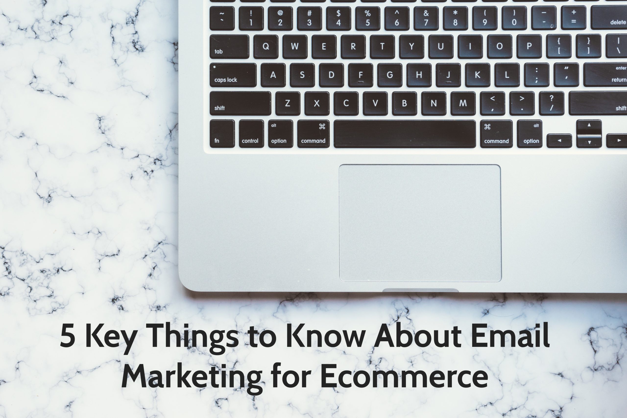 5 cosas clave que debe saber sobre el marketing por correo electrónico para el comercio electrónico