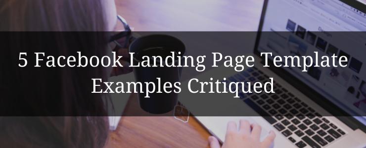 5 Facebook Landing Page Template Examples Critiqued