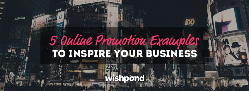 5 Online Promotion Examples to Inspire Your Business