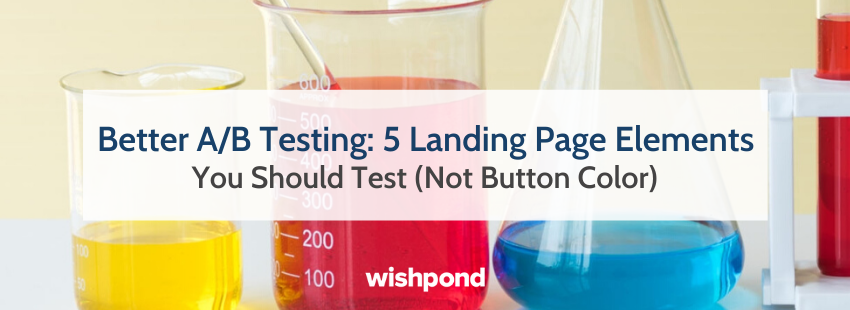 Better A/B Testing: 5 Landing Page Elements You Should Test