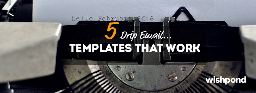 5 Drip Email Templates That Work