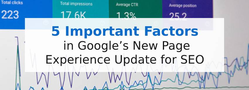 5 Important Factors in Google’s New Page Experience Update for SEO
