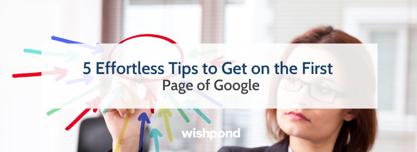 5 Effortless Tips to Get on the First Page of Google