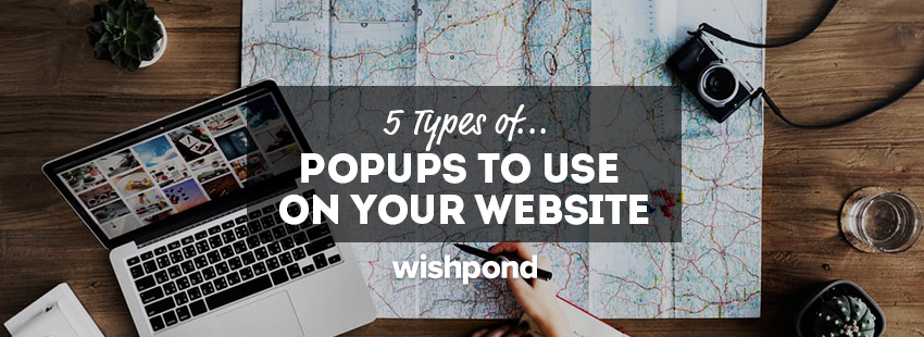 5 Types of Popups to Use on Your Website