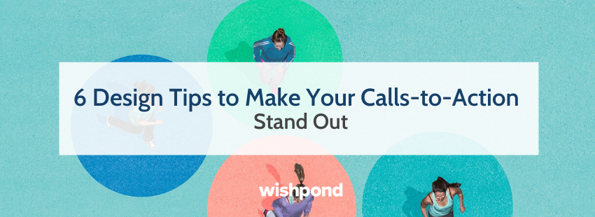 6 Design Tips to Make Your Calls-to-Action Stand Out