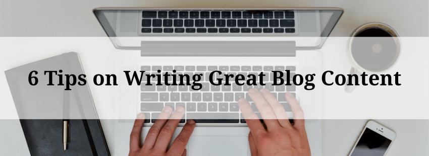 6 Tips on Writing Great Blog Content