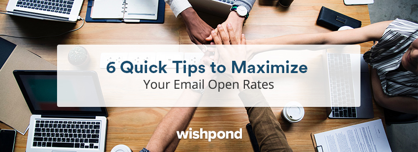 6 Quick Tips to Maximize Your Email Open Rates