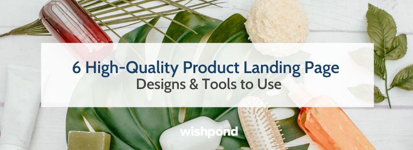 6 High-Quality Product Landing Page Designs & Tools to Use