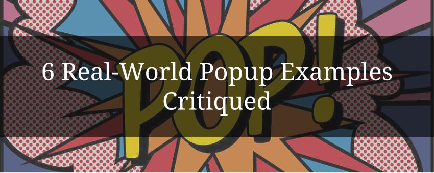6 Real-World Popup Examples Critiqued