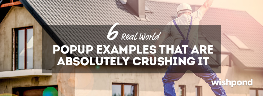 6 Real-World Popup Examples that are Absolutely Crushing It