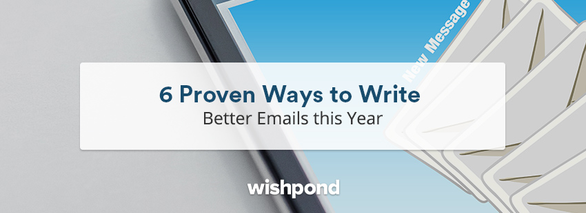 6 Proven Ways to Write Better Emails this Year