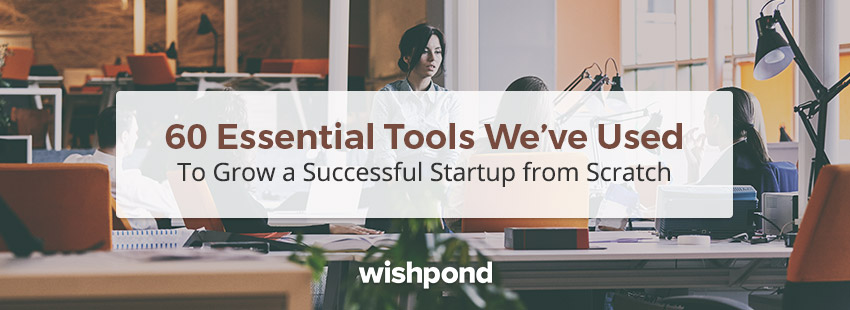 60 Essential Tools We've Used to Build a Successful Startup