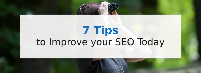 7 Tips to Improve your SEO Today