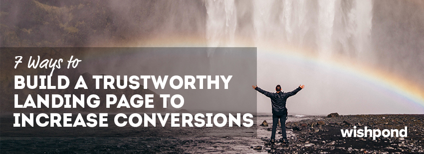 7 Ways to Build a Trustworthy Landing Page to Increase Conversions