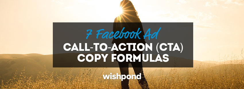 7 Facebook Ad Call-To-Action (CTA) Copy Formulas