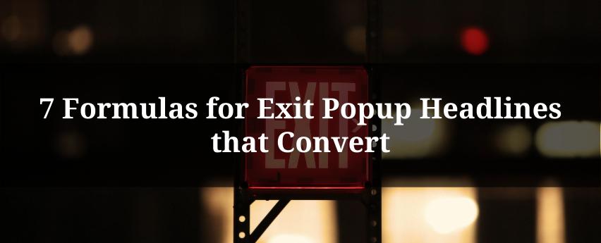 7 Formulas for Exit Popup Headlines that Convert