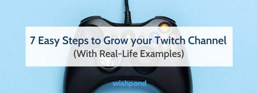 7 Easy Steps to Grow your Twitch Channel (With Real-Life Examples)