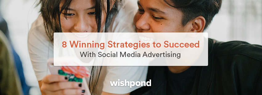 8 Winning Strategies to Succeed with Social Media Advertising