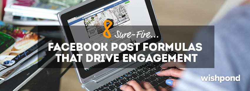 8 Sure-Fire Facebook Post Formulas That Drive Engagement