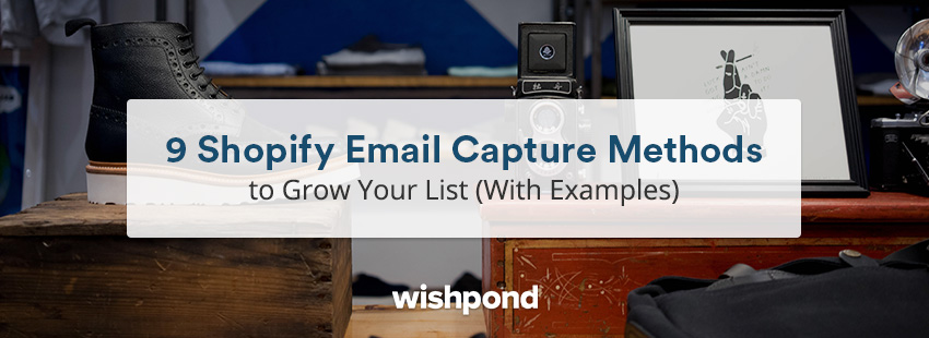 9 Shopify Email Capture Methods to Grow Your List (With Examples)