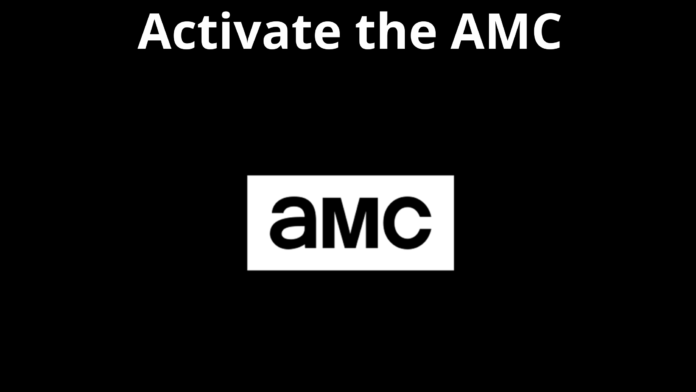 AMC Activate: Guía sencilla para activar en 2021
