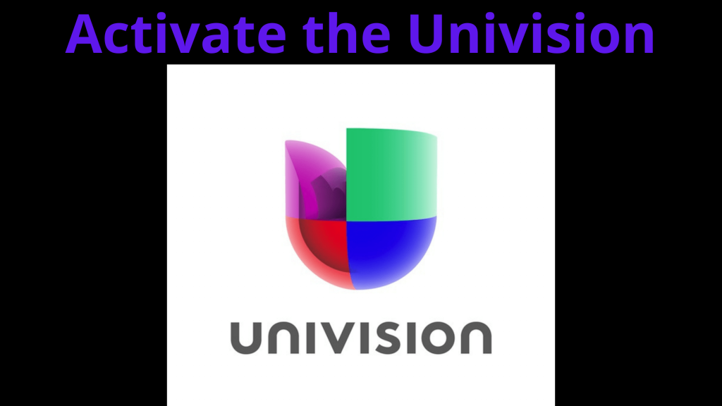 Activar el Univision: Proceso necesario para ello