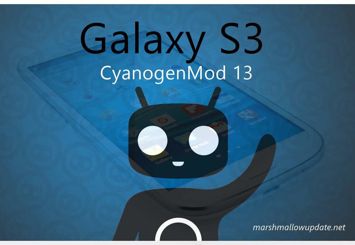 Actualización Galaxy S3 CM13 y Marshmallow