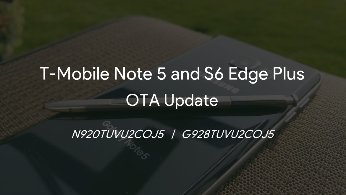 Actualización OTA de T-Mobile Note 5 y S6 Edge Plus (COJ5) con compatibilidad con Gear VR, parches de seguridad y corrección de errores
