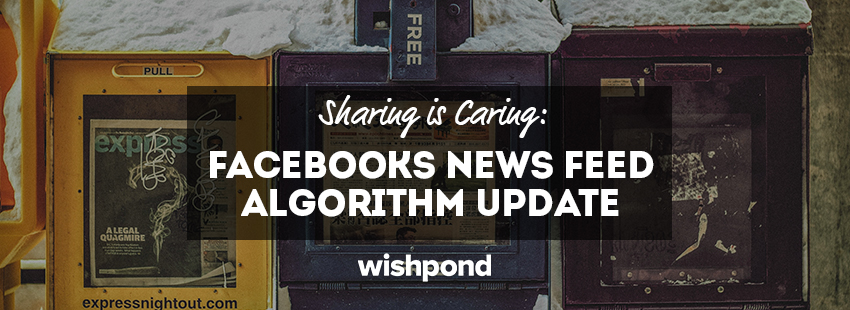 Sharing is Caring: Facebook's News Feed Algorithm Update