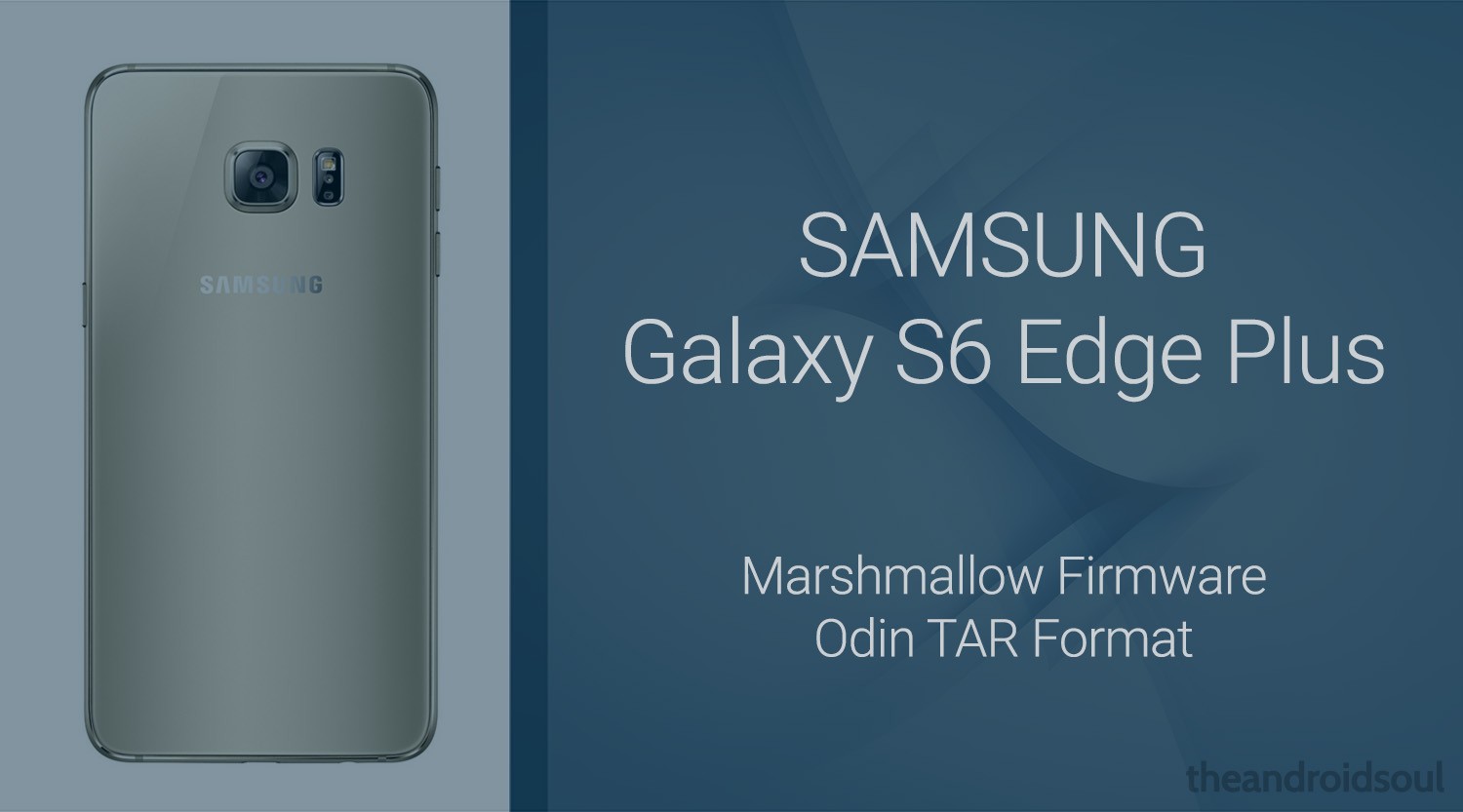 Actualizar [G928C added] Galaxy S6 Edge Plus también obtiene firmware Marshmallow [Odin TAR]