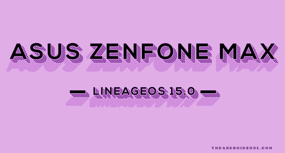 asus ZenFone max LineageOS 15.0