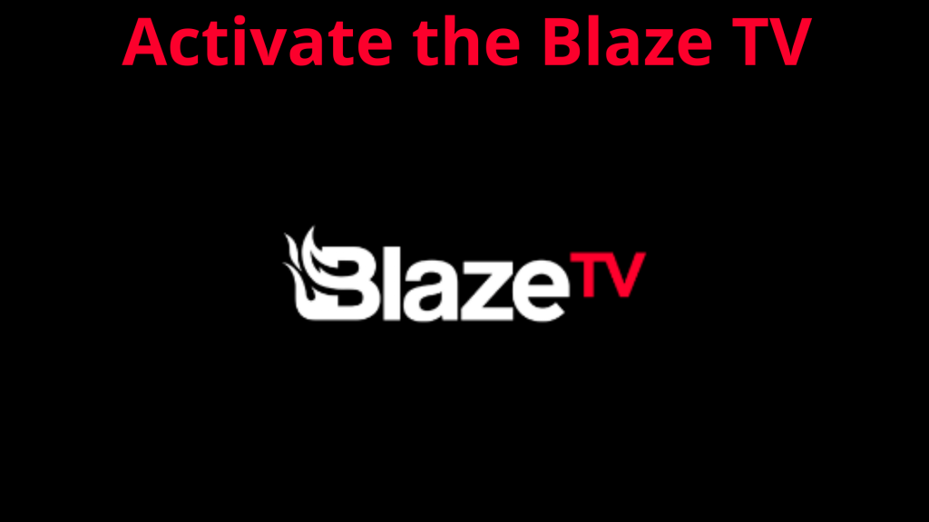 Blaze TV Activate: todo lo que necesitas saber al respecto en 2021