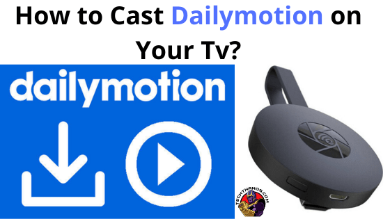 Chromecast Dailymotion: ¿Cómo transmitir en tu televisor?